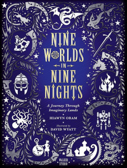 Nine Worlds in Nine Nights: A Journey Through Imaginary Lands (Hiawyn Oram)