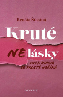 Kruté nelásky aneb kurva se prostě neříká (Renáta Šťastná)