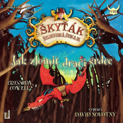 Jak zlomit dračí srdce (Škyťák Šelmovská Štika III.) 8 - CDmp3 (Čte David Novotný) (Cressida Cowell)