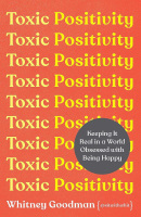 Toxic Positivity (Whitney Goodman)