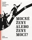 Mocné ženy alebo ženy moci? (1. akosť) (Jana Oravcová)