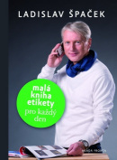 Malá kniha etikety pro každý den (1. akosť) (Ladislav Špaček)