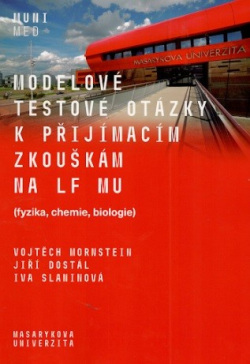 Modelové testové otázky k přijímacím zkouškám na LF MU (1. akosť) (Vojtěch Mornstein, Jiří Dostál, Iva Slaninová)