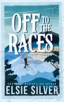 Off to the Races (Gold Rush Ranch #1) (Elsie Silver)