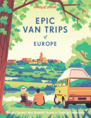 Lonely Planet Epic Van Trips of Europe (Lonely Planet)