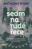 Sedm na rudé řece (Anthony Ryan)