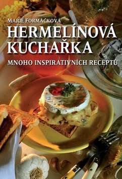 Hermelínová kuchařka Mnoho inspirativních receptů (Marie Formáčková)