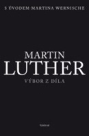 Martin Luther - Výbor z díla (1. akosť) (Martin Luther)