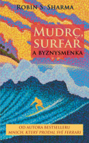 Mudrc, surfař a byznysmenka (1. akosť) (Robin S. Sharma)