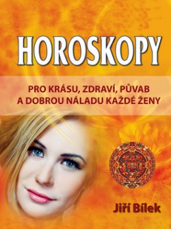 Horoskopy pro zdraví, krásu a půvab každé ženy (Jiří Bílek)