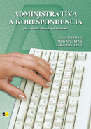 ADMINISTRATÍVA A KOREŠPONDENCIA pre 4. ročník obchodných akadémií (J. Sehnalová, H. Ďurišová, M. Kuláková)