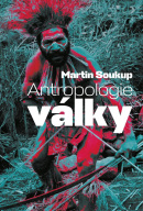 Antropologie války (Martin Soukup)