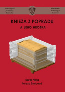 Knieža z Popradu a jeho hrobka (2.vydanie) (Karol Pieta, Tereza Štolcová)