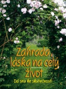 Zahrada, láska na celý život Od snu ke skutečnosti (Mariana Felnerová)