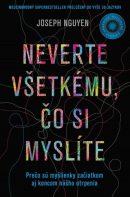 Neverte všetkému, čo si myslíte (Joseph Nguyen)