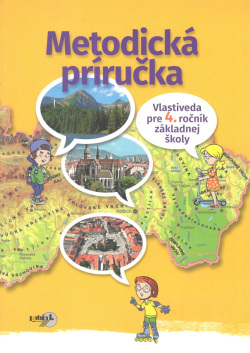 Vlastiveda pre 4. ročník základnej školy - Metodická príručka (Mária Nogová, Veronika Zvončeková)