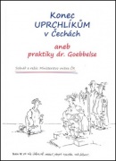 Konec uprchlíkům v Čechách aneb praktiky dr. Goebbelse (autor neuvedený)