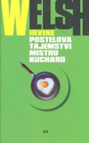 Postelová tajemství mistrů kuchařů (Irvine Welsh)