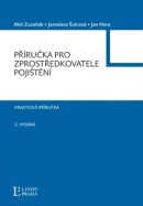 Příručka zprostředkovatele pojištění (Aleš Zuzaňák; Jan Hora; Jaroslava Šulcová)