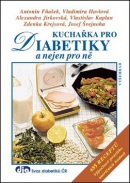 Kuchařka pro diabetiky a nejen pro ně (Antonín Fňašek; Vladimíra Havlová; Alexandra Jirkovská)