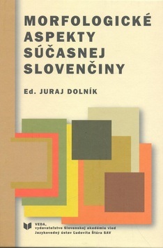 Morfologické aspekty súčasnej slovenčiny (Juraj Dolník)