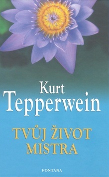 Tvůj život mistra (Kurt Tepperwein)