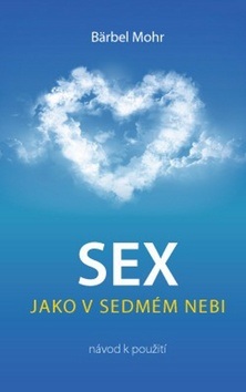 Sex jako v sedmém nebi (Bärbel Mohr)