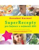 SuperRecepty pro kojence a nejmenší děti (Annabel Karmel)