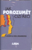 Jak porozumět cizí řeči (Ludmila Kollmannová)