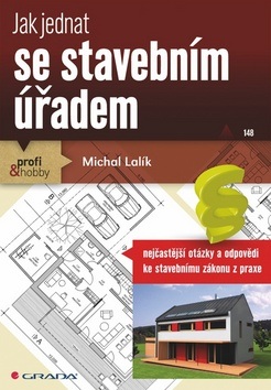 Jak jednat se stavebním úřadem (Michal Lalík)