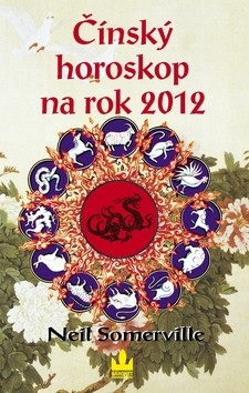 Čínský horoskop na rok 2012 (Neil Somerville)
