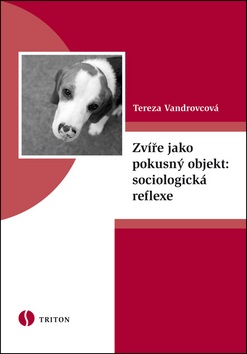 Zvíře jako pokusný objekt: sociologická reflexe (Tereza Vandrovcová)