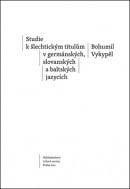 Studie k šlechtickým titulům v germánských, slovanských a baltských jazycích (Bohumil Vykypěl)