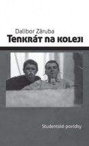 Tenkrát na koleji (Dalibor Záruba)