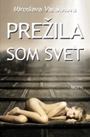 Prežila som svet (Miroslava Varáčková)