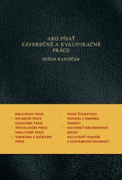 Ako písať záverečné a kvalifikačné práce (Doc. PhDr. Dušan Katuščák, PhD.)