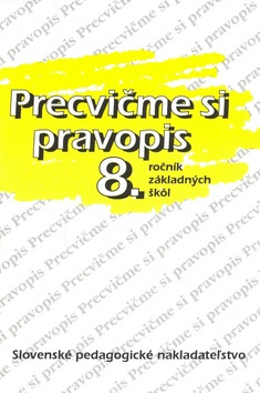 Precvičme si pravopis v 8. ročníku ZŠ (Anna Rýzková, Jozefína Benková, Anežka Matúšová)