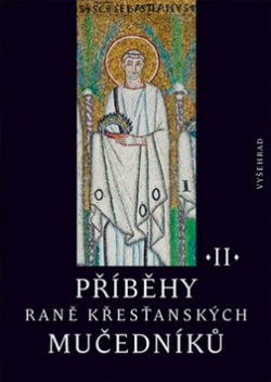 Příběhy raně křesťanských mučedníků II. (Petr Kitzler)