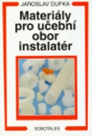 Materiály pro učební obor instalatér (Jaroslav Dufka)