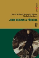 John Ruskin a příroda (Karel Stibral; Bohuslav Binka; Naďa Johanisová)