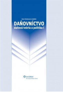 Daňovníctvo – daňová teória a politika I. (Anna Schultzová a kol.)