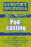 Stručný sprievodca podcastingom (Mark Harnett)