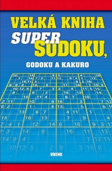 Velká kniha sudoku, godoku a kakuro (autor neuvedený)