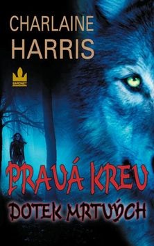 Pravá krev Dotek mrtvých (Charlaine Harris)