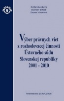 Výber právnych viet z rozhodovacej činnosti Ústavneho súdu Slovenskej republiky (Ivetta Macejková; Miloslav Babják; Zuzana Mozešová)