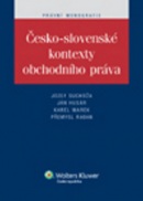 Česko-slovenské kontexty obchodního práva (Jozef Suchoža; Jan Husár; Karel Marek)