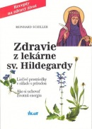 Zdravie z lekárne sv. Hildegardy, 2.vydanie (Schiller Reinhard)