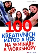 100 kreativních metod a her na semináře a workshopy (Zamyat M. Klein)