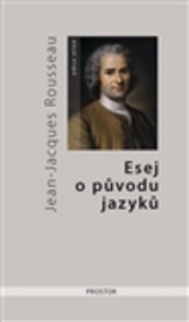 Esej o původu jazyků, kde se hovoří o melodii a o hudebním napodobování (Jean-Jacques Rousseau)