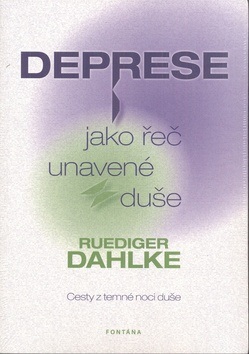 Deprese jako řeč unavené duše (Ruediger Dahlke)